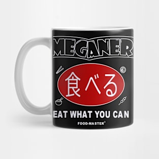 Meganer - eat what you can funny Mug